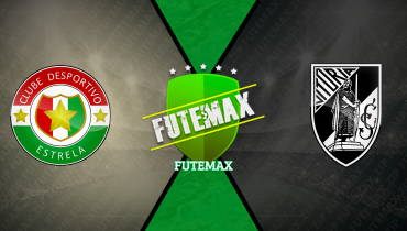 Assistir Estrela x Vitória Guimarães ao vivo online 27/10/2024