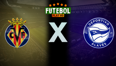 Assistir Villarreal x Alavés ao vivo online 09/11/2024