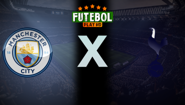 Assistir Manchester City x Tottenham ao vivo online 23/11/2024