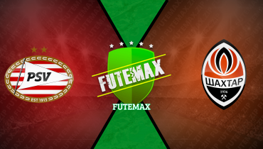 Assistir PSV x Shakhtar Donetsk ao vivo online 27/11/2024