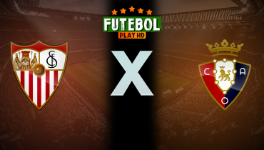 Assistir Sevilla x Osasuna ao vivo online 02/12/2024