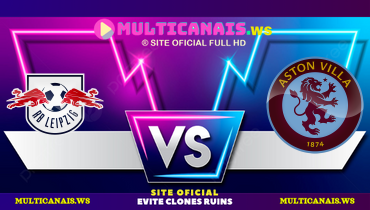 Assistir RB Leipzig x Aston Villa ao vivo online 10/12/2024