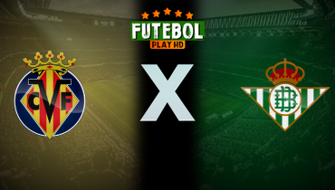 Assistir Villarreal x Betis ao vivo online 15/12/2024