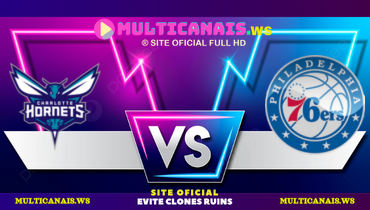 Assistir NBA: Charlotte Hornets x Philadelphia 76ers ao vivo online 20/12/2024