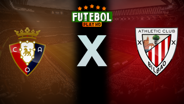 Assistir Osasuna x Athletic Bilbao ao vivo online 21/12/2024