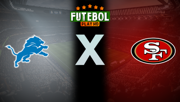 Assistir NFL: Detroit Lions x San Francisco 49ers ao vivo online 30/12/2024