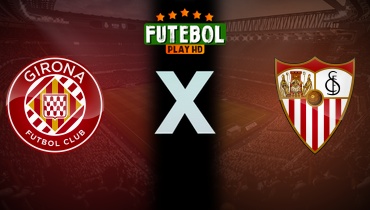 Assistir Girona x Sevilla ao vivo online 18/01/2025