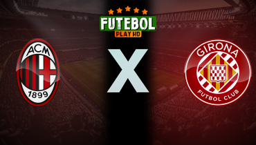 Assistir Milan x Girona ao vivo online 22/01/2025