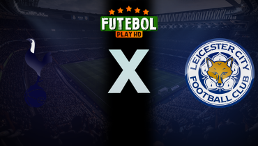 Assistir Tottenham x Leicester City ao vivo online 26/01/2025