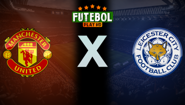 Assistir Manchester United x Leicester ao vivo online 07/02/2025