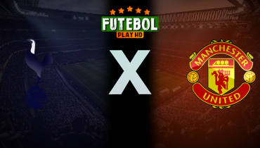 Assistir Tottenham x Manchester United ao vivo online 16/02/2025