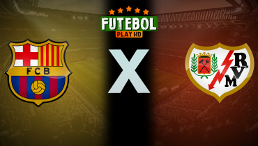 Assistir Barcelona x Rayo Vallecano ao vivo online 17/02/2025