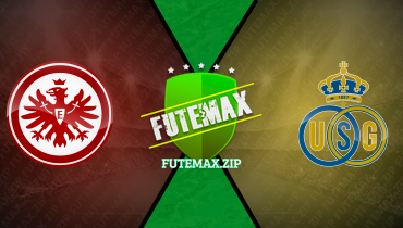 Assistir Eintracht Frankfurt x Union St. Gilloise ao vivo online 22/02/2024