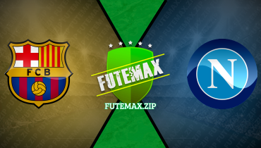 Assistir Barcelona x Napoli ao vivo online 12/03/2024