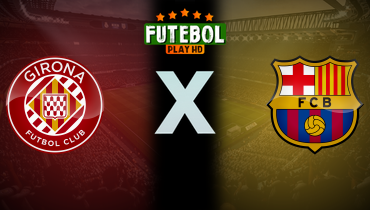 Assistir Girona x Barcelona ao vivo online 04/05/2024