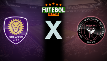 Assistir Orlando City x Inter Miami ao vivo online 15/05/2024