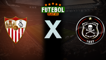 Assistir Sevilla x Orlando Pirates ao vivo online 15/07/2024