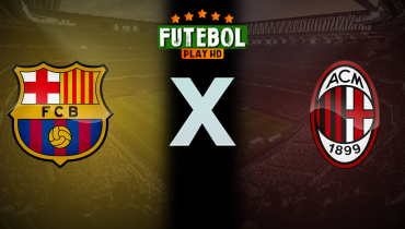 Assistir Barcelona x Milan ao vivo online 06/08/2024