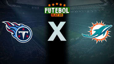 Assistir NFL: Tennessee Titans x Miami Dolphins ao vivo online 30/09/2024