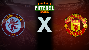 Assistir Aston Villa x Manchester United ao vivo online 06/10/2024