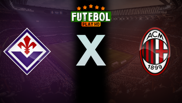 Assistir Fiorentina x Milan ao vivo online 06/10/2024